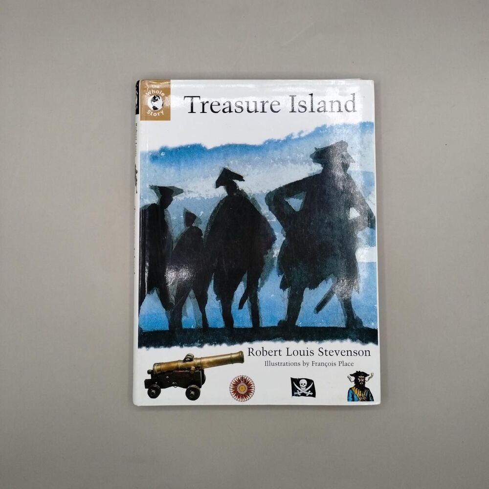 Treasure Island The Whole Story by Robert Louis Stevenson